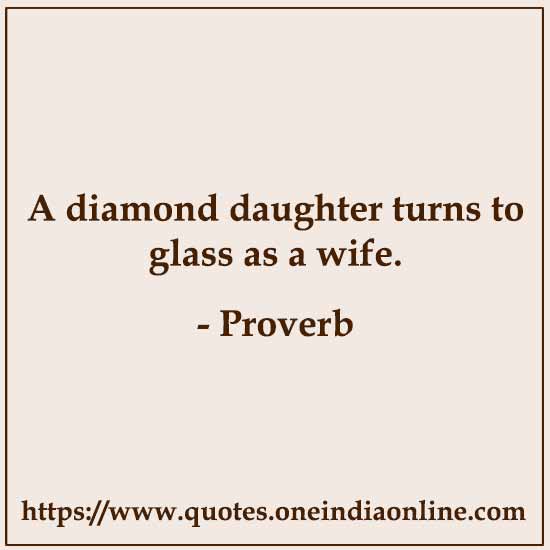 A diamond daughter turns to glass as a wife.