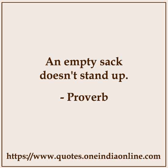 An empty sack doesn't stand up.