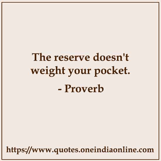 The reserve doesn't weight your pocket.