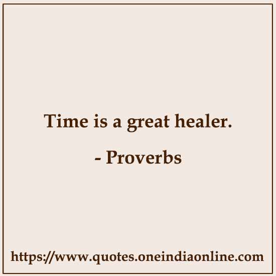 Time is a great healer.

 About Time