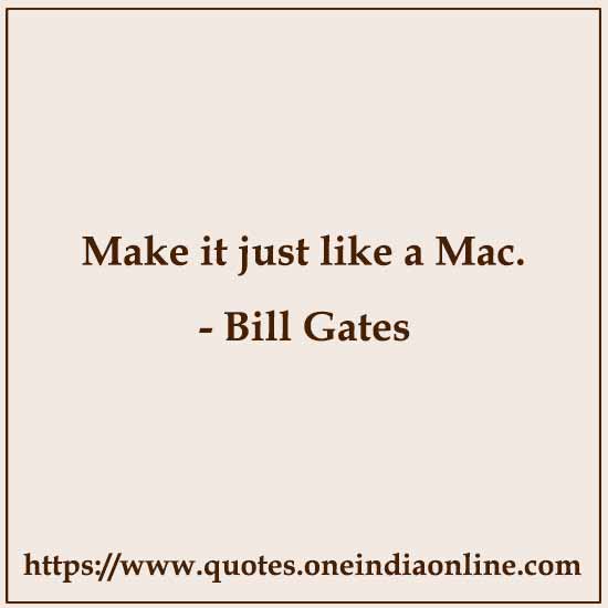 Make it just like a Mac.