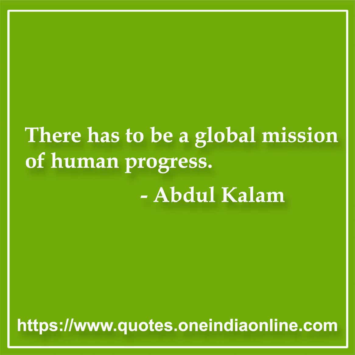 There has to be a global mission of human progress.