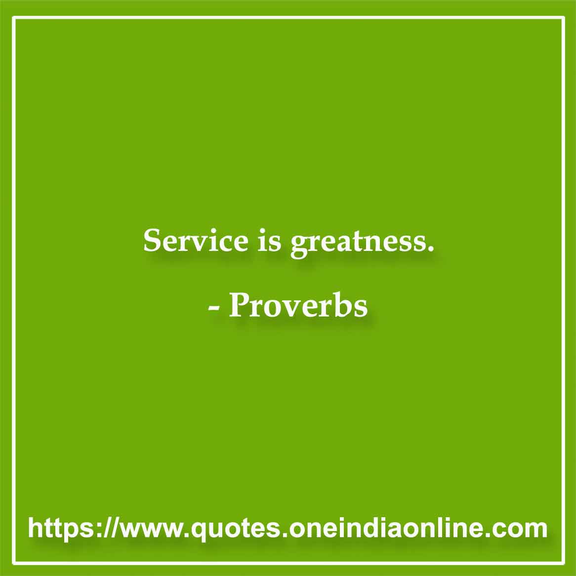 Service is greatness.