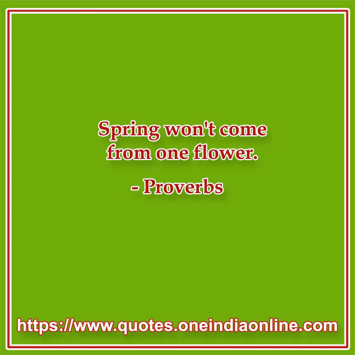 Spring won't come from one flower.

