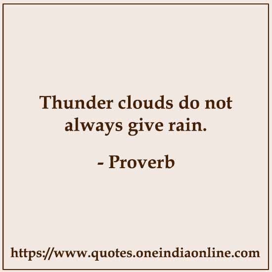 Thunder clouds do not always give rain.